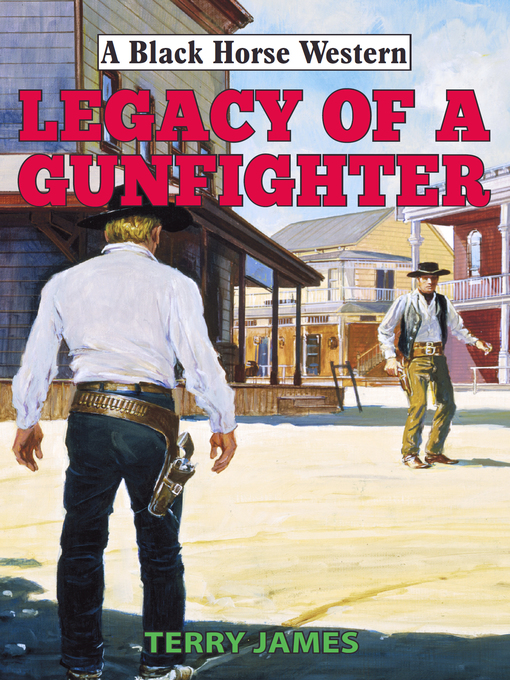 Title details for Legacy of a Gunfighter by Terry James - Available